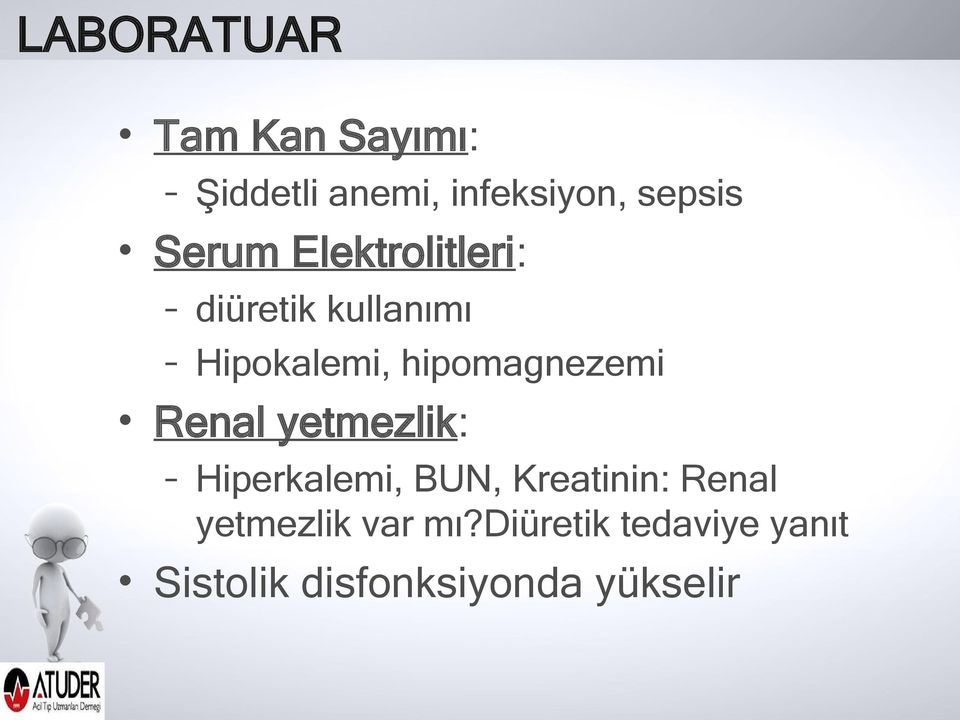 hipomagnezemi Renal yetmezlik: Hiperkalemi, BUN, Kreatinin: