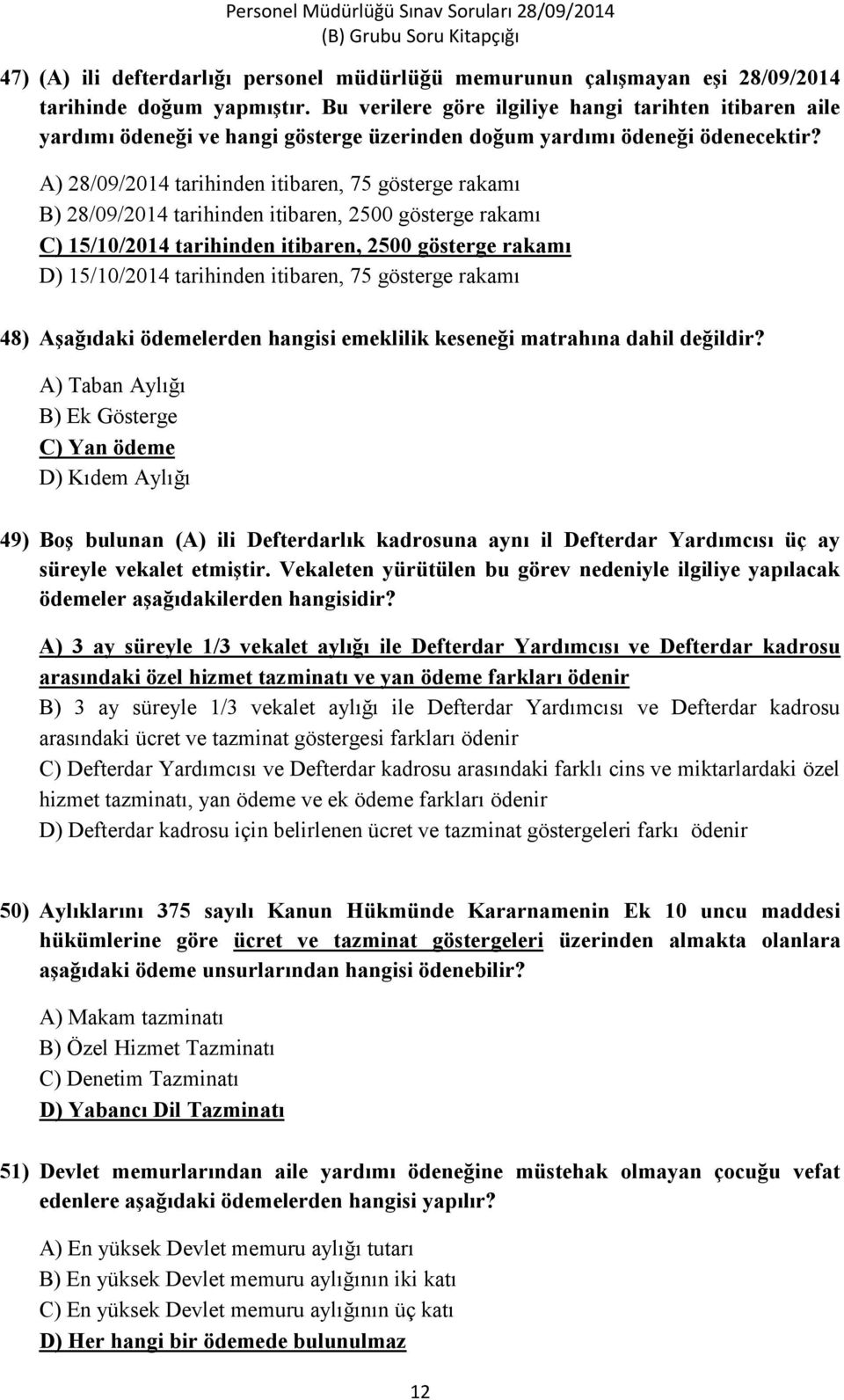 A) 28/09/2014 tarihinden itibaren, 75 gösterge rakamı B) 28/09/2014 tarihinden itibaren, 2500 gösterge rakamı C) 15/10/2014 tarihinden itibaren, 2500 gösterge rakamı D) 15/10/2014 tarihinden