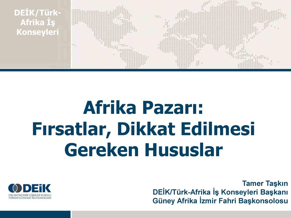 Hususlar Tamer Taşkın DEİK/Türk-Afrika İş