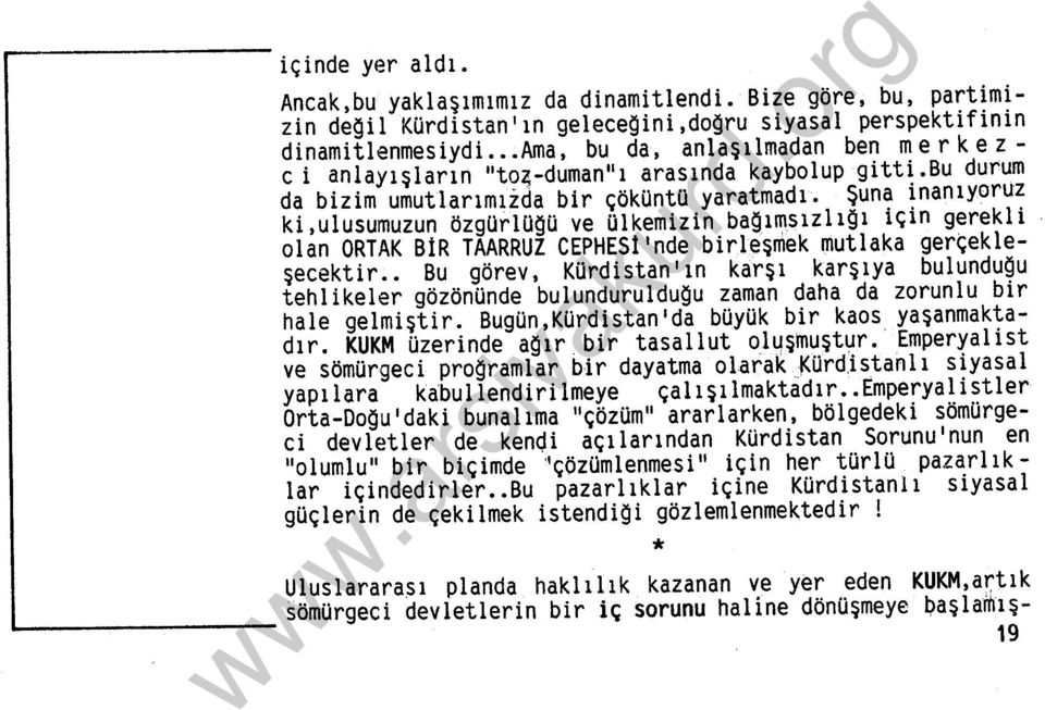 Şuna inanıyoruz ki,ulusumuzun özgürlüqü ve ülkemizin baqımsızlıqı için gerekli olan ORTAK BİR TAARRUZ CEPHES1'nde birleşrnek mutlaka gerçekleşecektir.