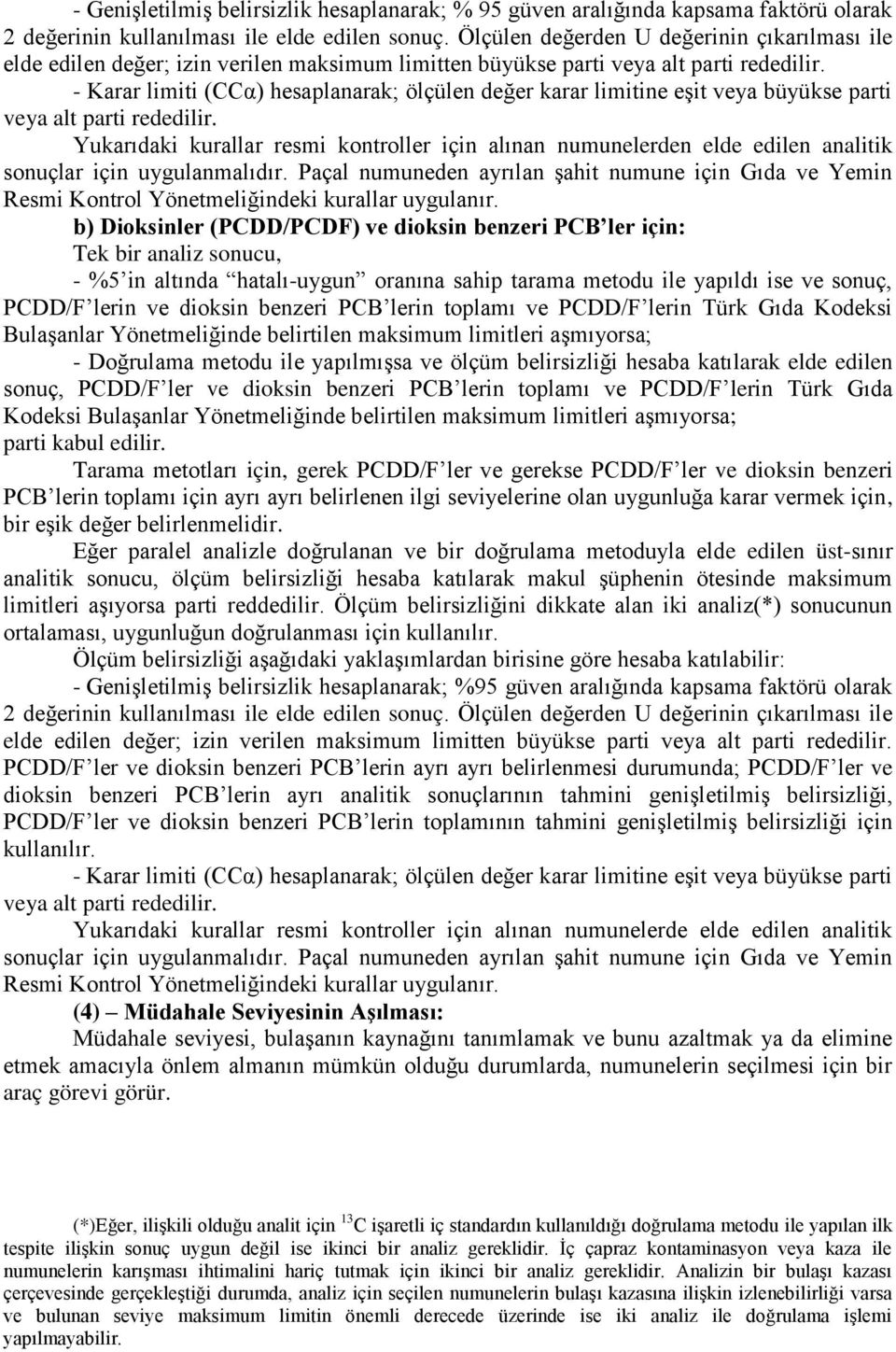 - Karar limiti (CCα) hesaplanarak; ölçülen değer karar limitine eşit veya büyükse parti veya alt parti rededilir.