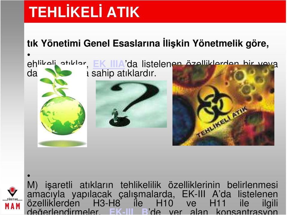 M) işaretli atıkların tehlikelilik özelliklerinin belirlenmesi amacıyla yapılacak çalışmalarda,