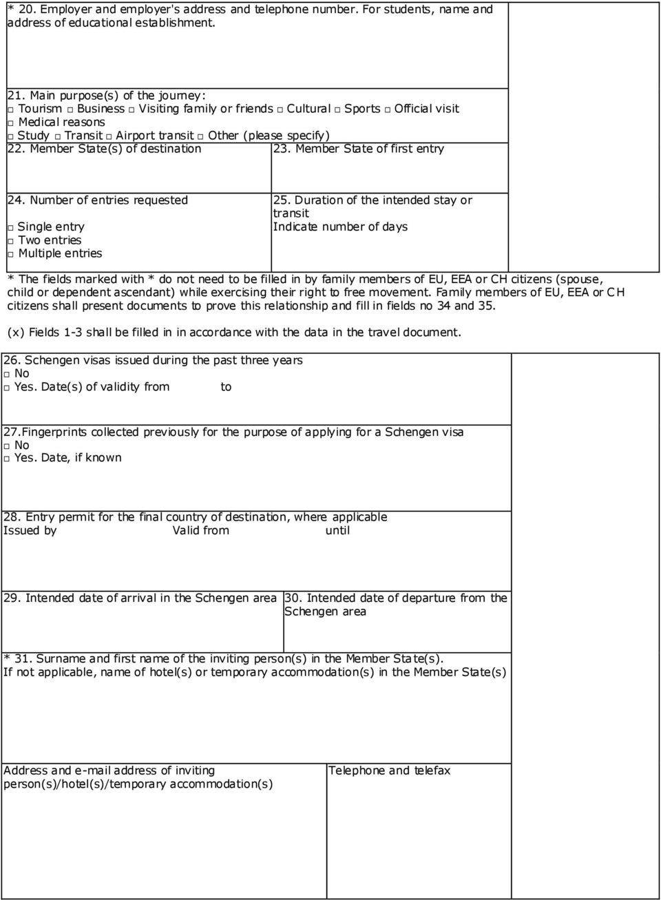 Member State(s) of destination 23. Member State of first entry 24. Number of entries requested Single entry Two entries Multiple entries 25.