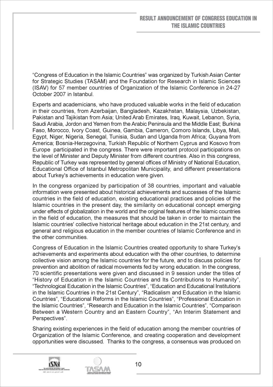 Experts and academicians, who have produced valuable works in the field of education in their countries, from Azerbaijan, Bangladesh, Kazakhstan, Malaysia, Uzbekistan, Pakistan and Tajikistan from