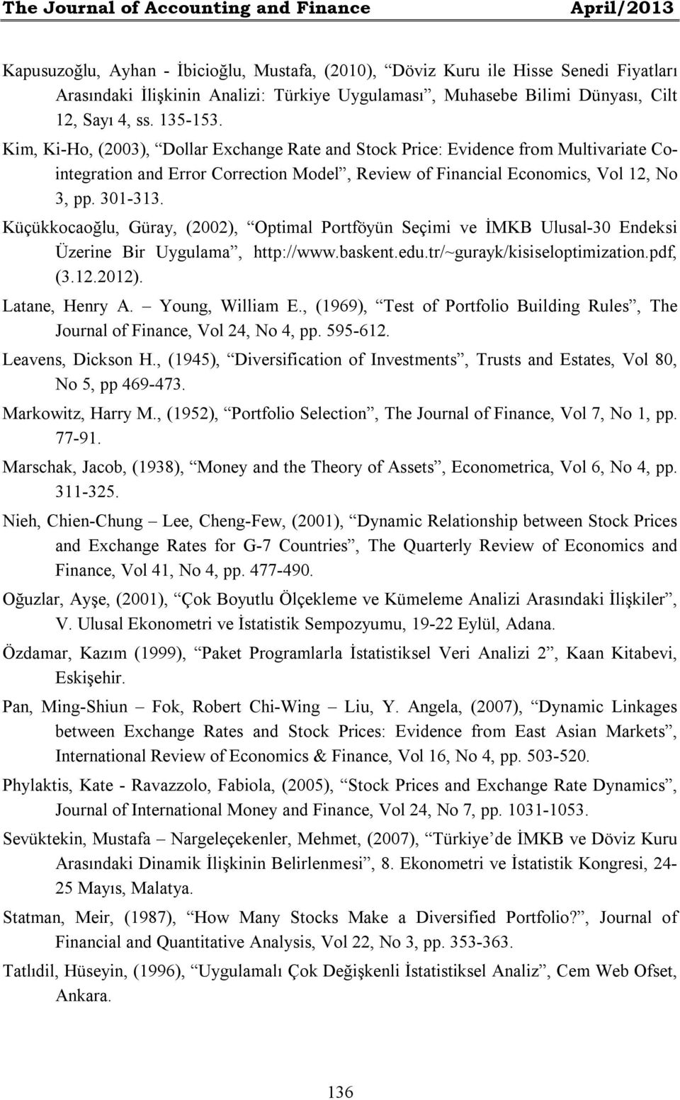 Kim, Ki-Ho, (2003), Dollar Exchange Rate and Stock Price: Evidence from Multivariate Cointegration and Error Correction Model, Review of Financial Economics, Vol 12, No 3, pp. 301-313.