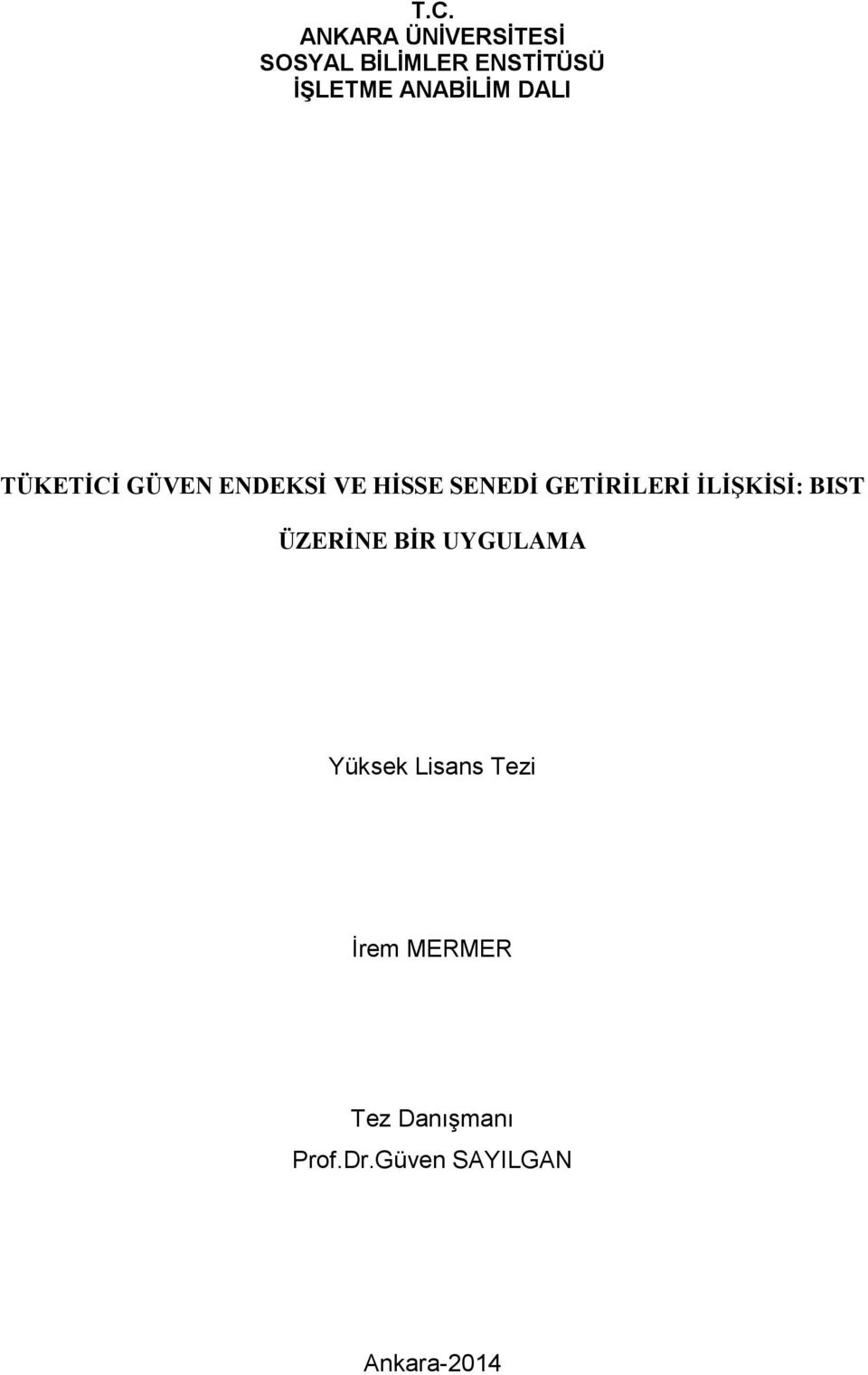 GETİRİLERİ İLİŞKİSİ: BIST ÜZERİNE BİR UYGULAMA Yüksek