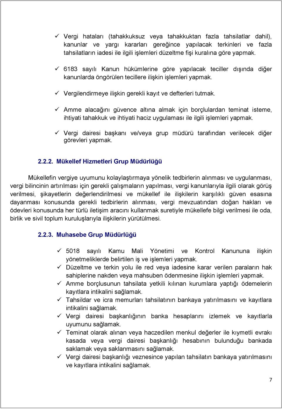 Vergilendirmeye ilişkin gerekli kayıt ve defterleri tutmak.