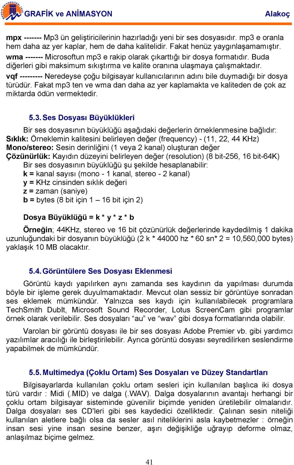 vqf --------- Neredeyse çoğu bilgisayar kullanıcılarının adını bile duymadığı bir dosya türüdür. Fakat mp3 