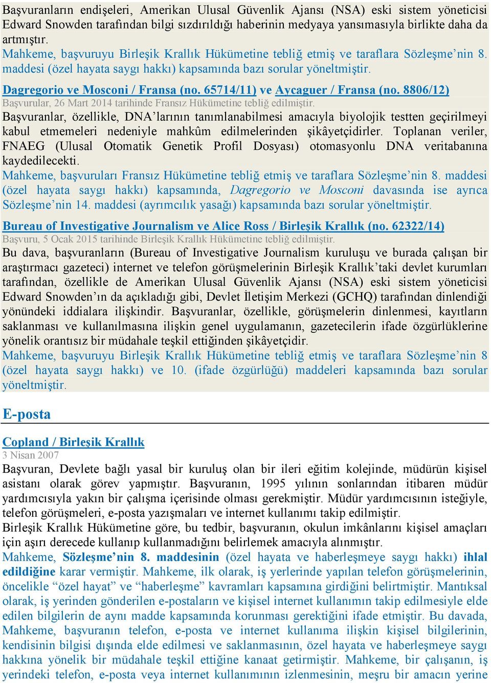 65714/11) ve Aycaguer / Fransa (no. 8806/12) Başvurular, 26 Mart 2014 tarihinde Fransız Hükümetine tebliğ edilmiştir.