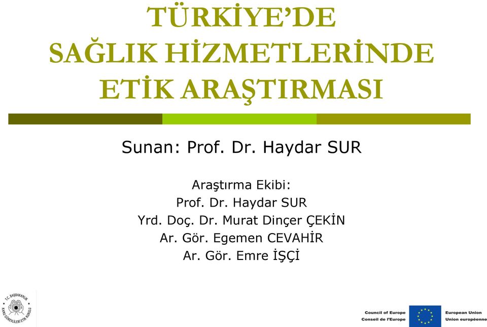 Haydar SUR Araştırma Ekibi: Prof. Dr.