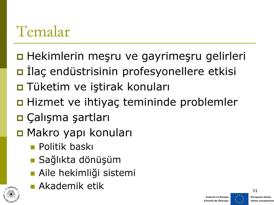 Hizmet ve ihtiyaç temininde problemler Çalışma şartları Makro yapı