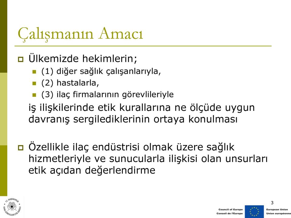 ölçüde uygun davranış sergilediklerinin ortaya konulması Özellikle ilaç endüstrisi