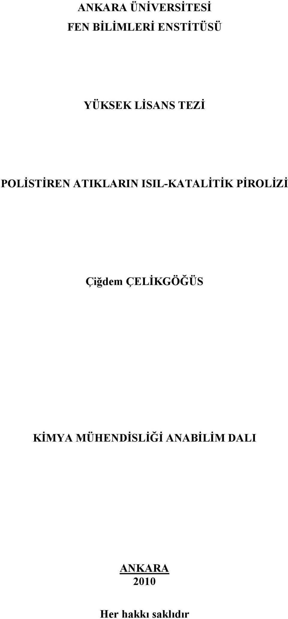 ISIL-KATALİTİK PİROLİZİ Çiğdem ÇELİKGÖĞÜS KİMYA