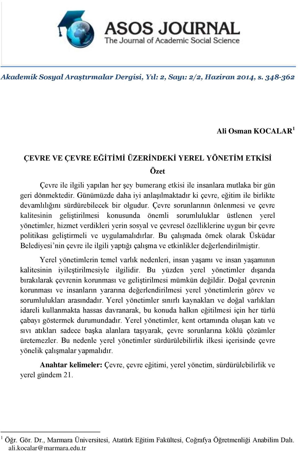 Günümüzde daha iyi anlaşılmaktadır ki çevre, eğitim ile birlikte devamlılığını sürdürebilecek bir olgudur.