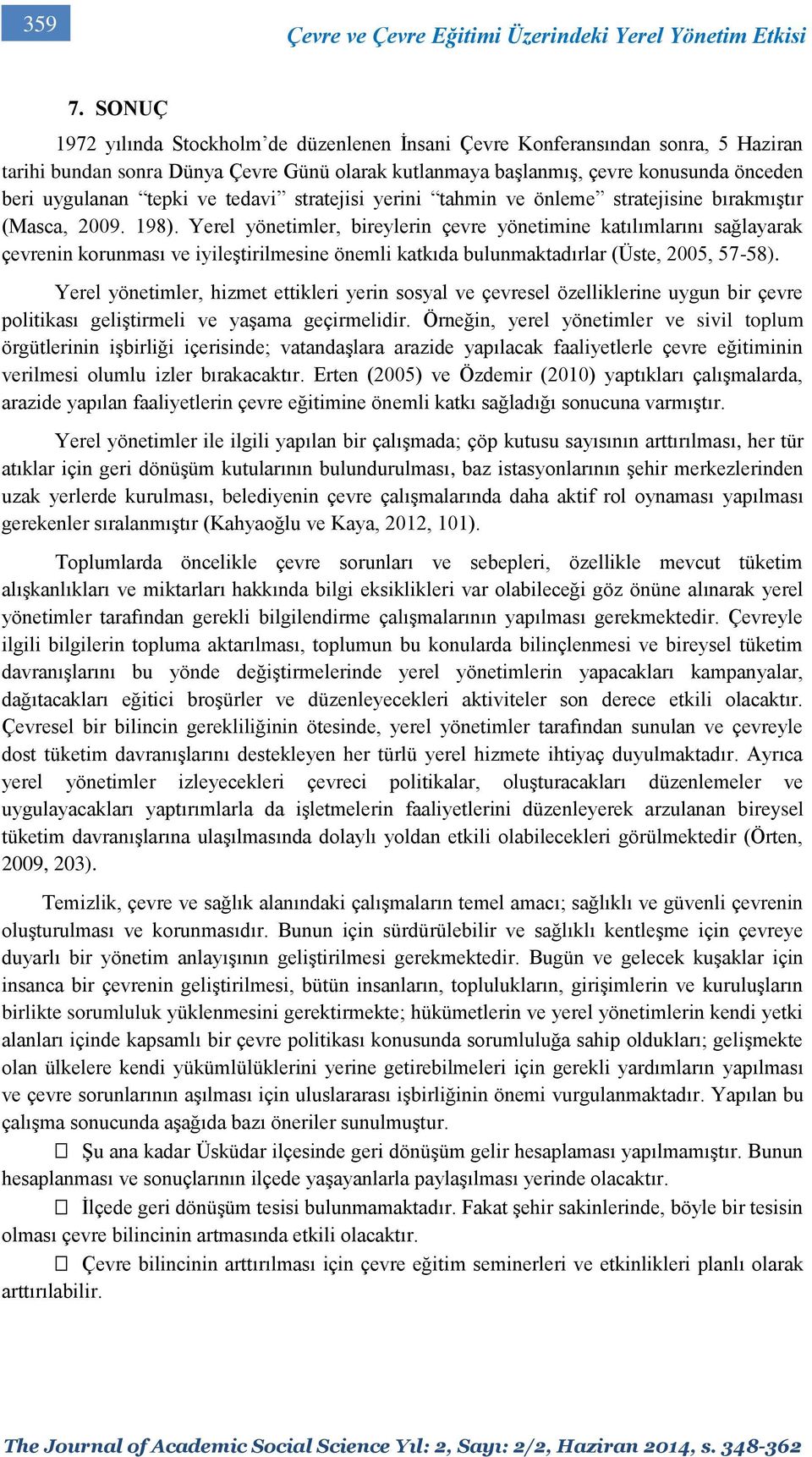 ve tedavi stratejisi yerini tahmin ve önleme stratejisine bırakmıştır (Masca, 2009. 198).