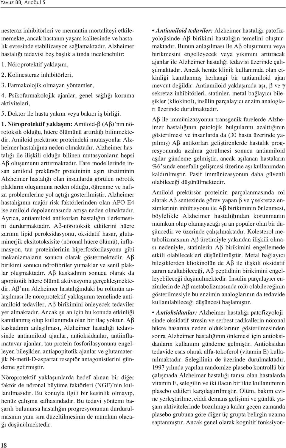 Psikofarmakolojik ajanlar, genel sağl ğ koruma aktiviteleri, 5. Doktor ile hasta yak n veya bak c iş birliği. 1.