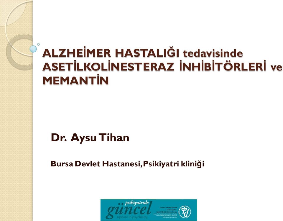 ve MEMANTİN Dr.