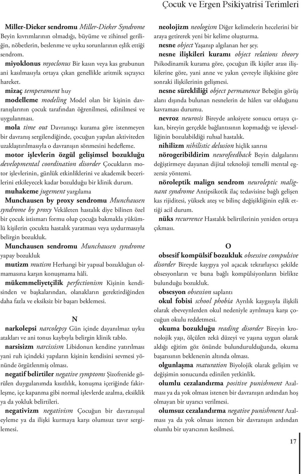 mizaç temperament huy modelleme modeling Model olan bir kişinin davranışlarının çocuk tarafından öğrenilmesi, edinilmesi ve uygulanması.