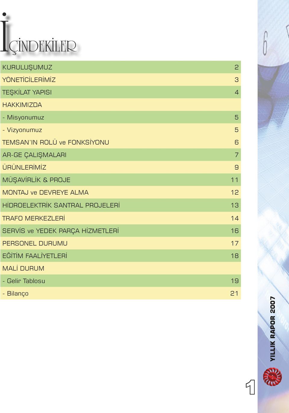 11 MONTAJ ve DEVREYE ALMA 12 HİDROELEKTRİK SANTRAL PROJELERİ 13 TRAFO MERKEZLERİ 14 SERVİS ve