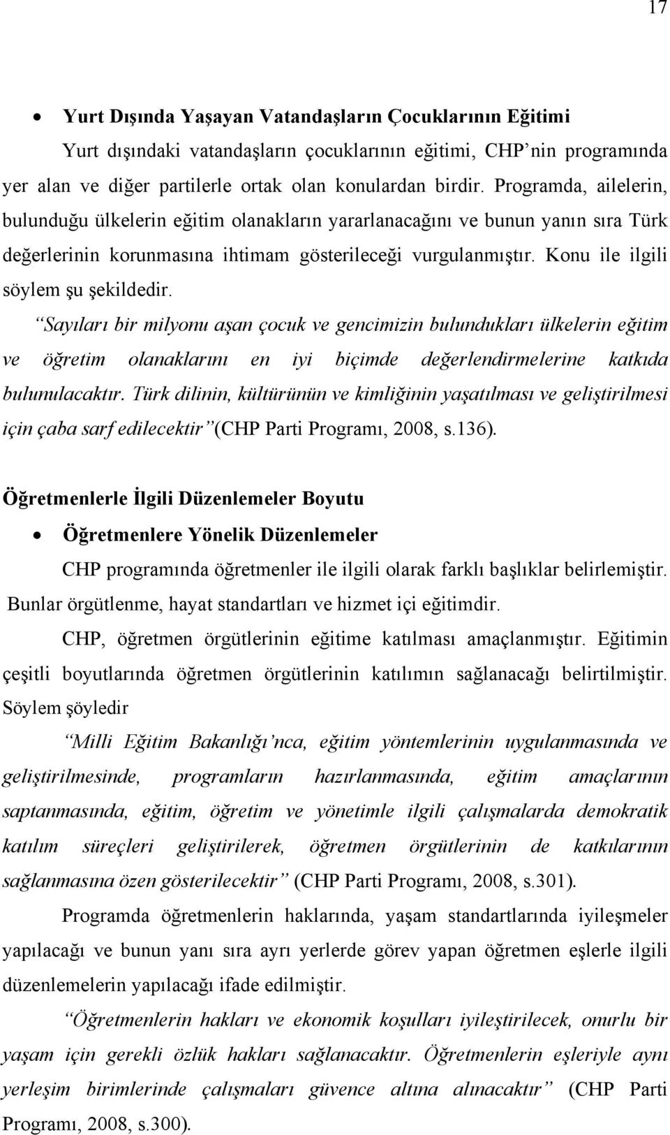 Konu ile ilgili söylem şu şekildedir. Sayıları bir milyonu aşan çocuk ve gencimizin bulundukları ülkelerin eğitim ve öğretim olanaklarını en iyi biçimde değerlendirmelerine katkıda bulunulacaktır.