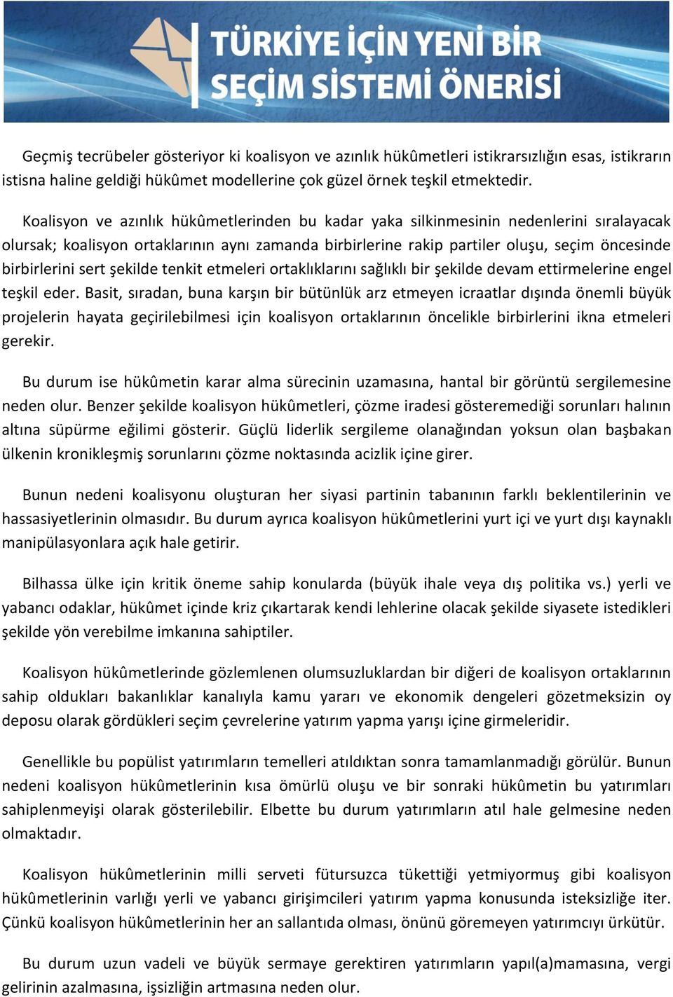 sert şekilde tenkit etmeleri ortaklıklarını sağlıklı bir şekilde devam ettirmelerine engel teşkil eder.