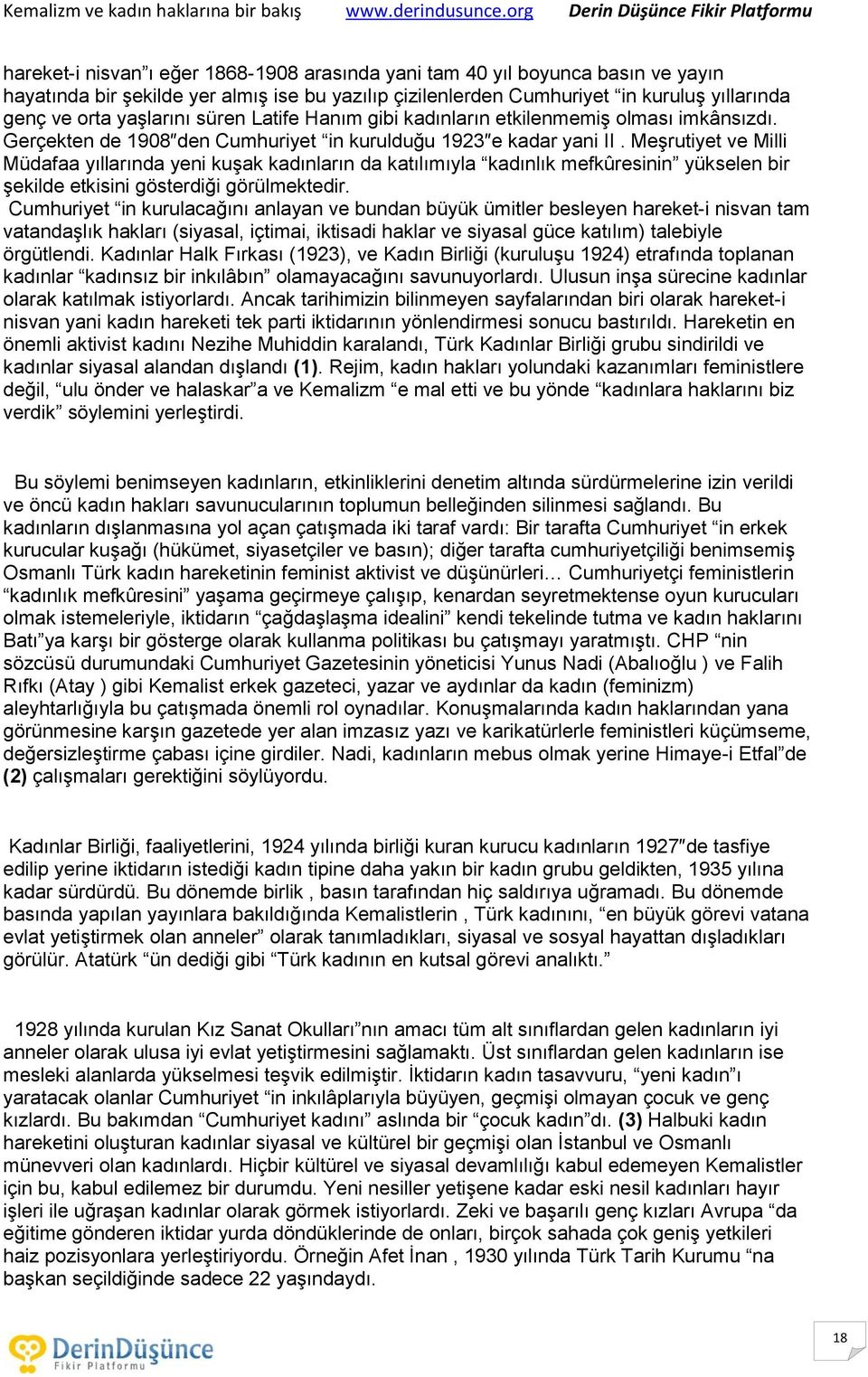 Meşrutiyet ve Milli Müdafaa yıllarında yeni kuşak kadınların da katılımıyla kadınlık mefkûresinin yükselen bir şekilde etkisini gösterdiği görülmektedir.