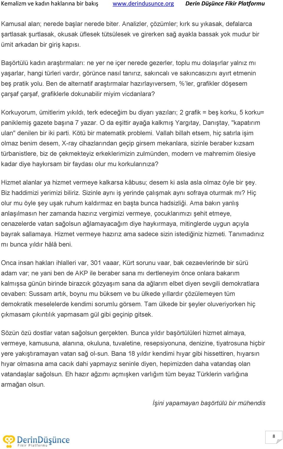 Başörtülü kadın araştırmaları: ne yer ne içer nerede gezerler, toplu mu dolaşırlar yalnız mı yaşarlar, hangi türleri vardır, görünce nasıl tanırız, sakıncalı ve sakıncasızını ayırt etmenin beş pratik