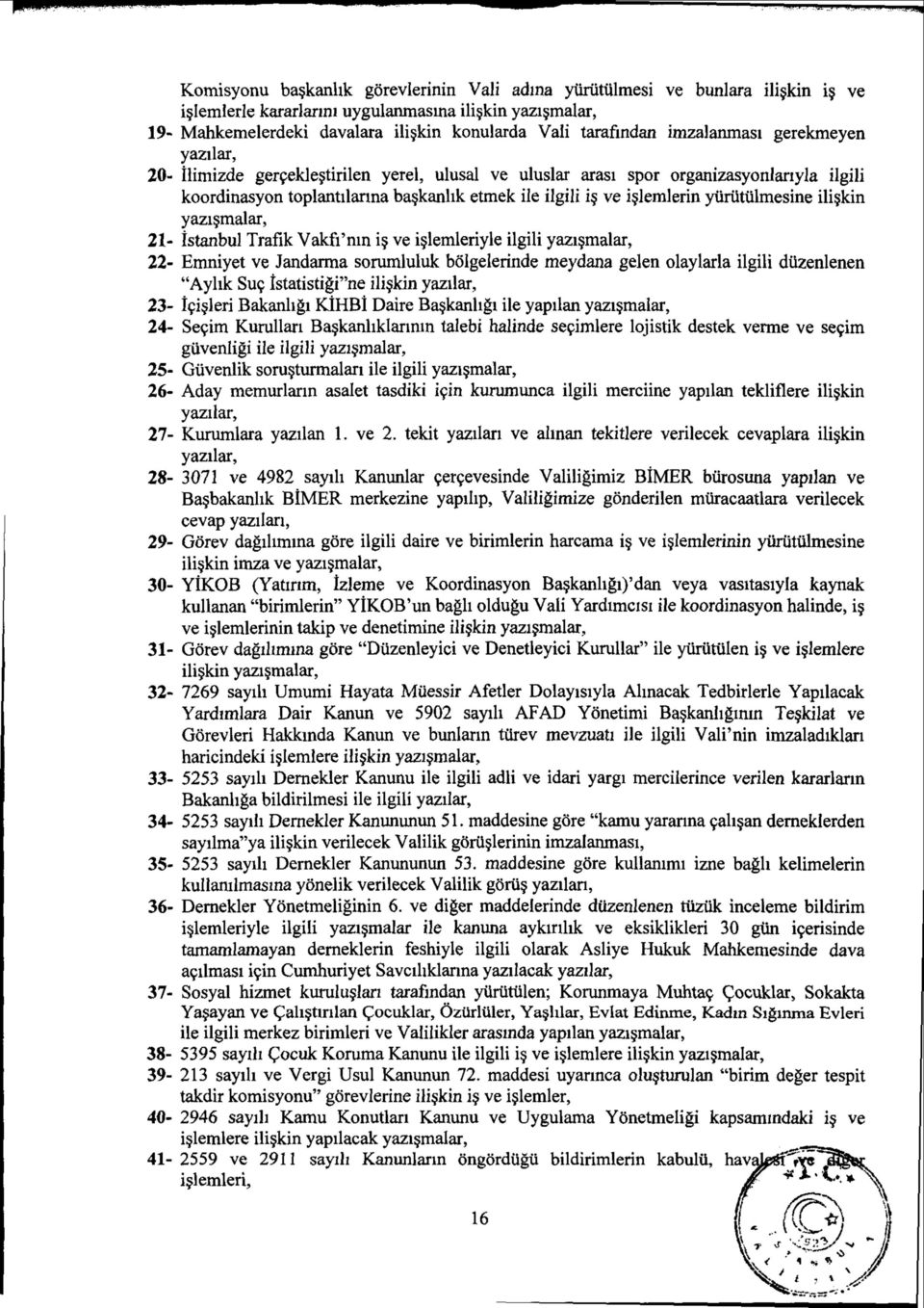 uluslar arasi spor organizasyonlariyla ilgili koordinasyon toplantilanna bas.kanhk etmek ile ilgili is. ve i lemlerin yuriitulmesine ilisjcin yazis.malar, 21- Istanbul Trafik Vakfi'mn i?