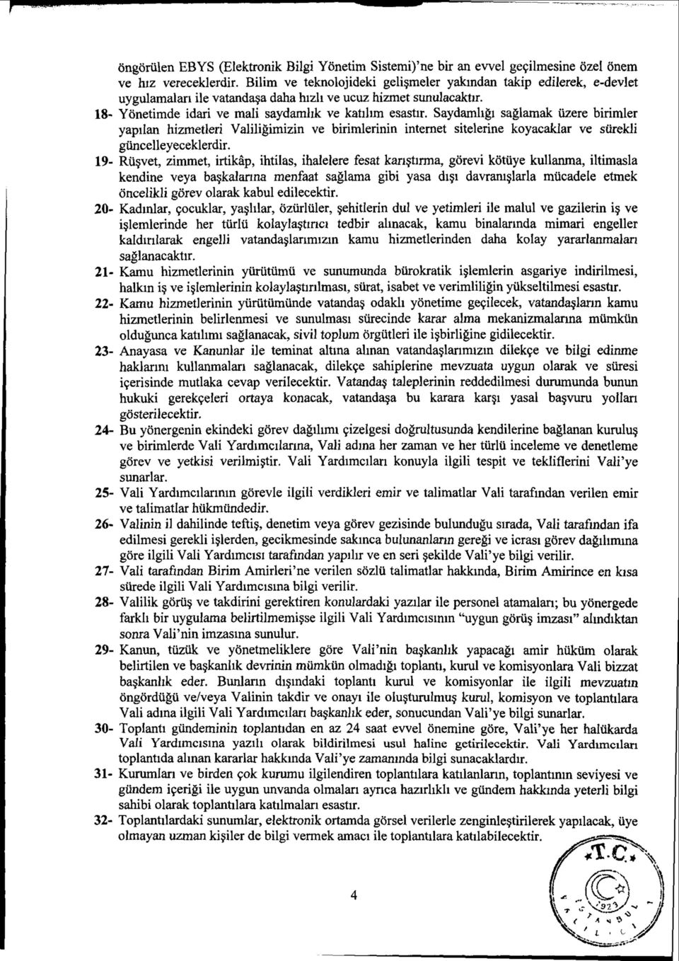 Saydamhgi saglamak tizere birimler yapilan hizmetleri Valiligimizin ve birimlerinin internet sitelerine koyacaklar ve sizrekli giincelleyeceklerdir.