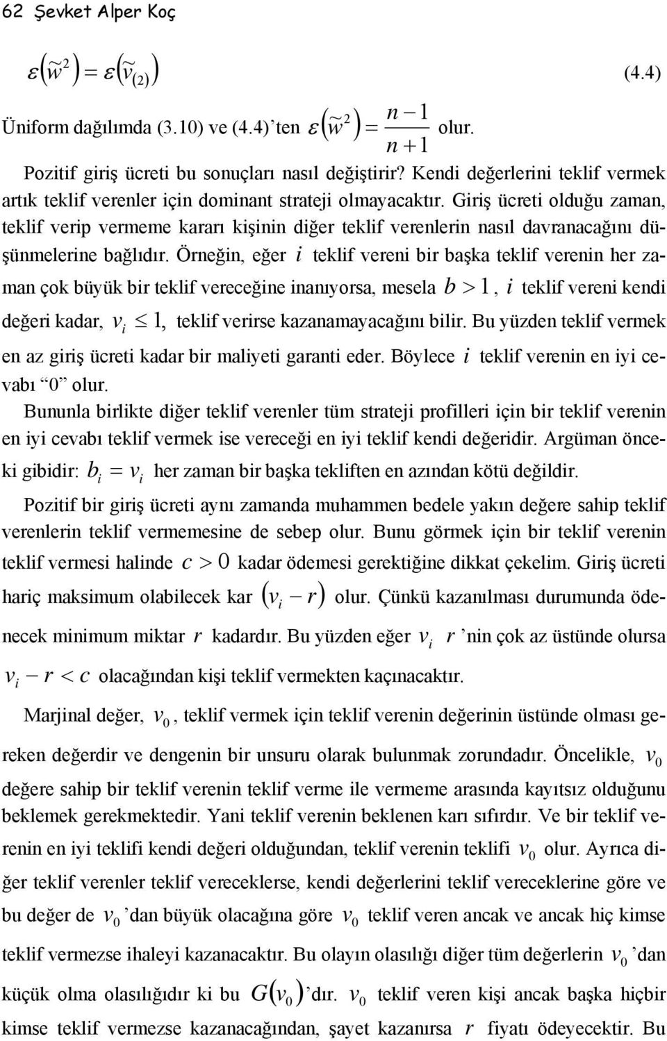 Öreğ, eğer teklf ere r aşka teklf ere her zama çok üyük r teklf ereceğe aıyorsa, mesela >, teklf ere ked Üform dağılımda (3.) e (4.4) te ( ~ 2 w ) değer kadar,, teklf errse kazaamayacağıı lr.