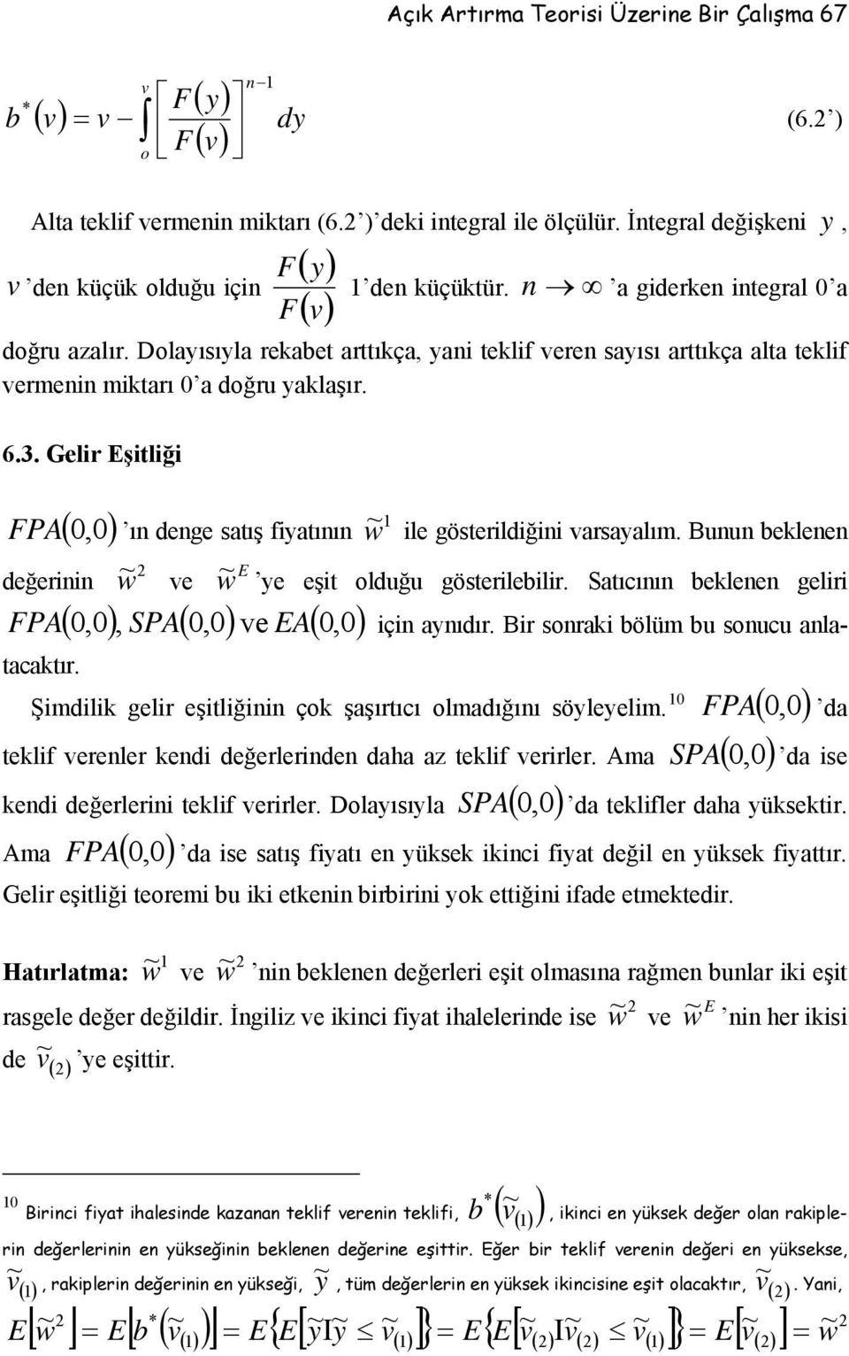 Gelr Eştlğ (,) FPA ı dege satış fyatıı ~w le gösterldğ arsayalım. Buu eklee 2 E değer ~w e w ~ ye eşt olduğu gösterlelr. Satıcıı eklee gelr FPA (,), SPA(,) e EA(,) ç ayıdır.