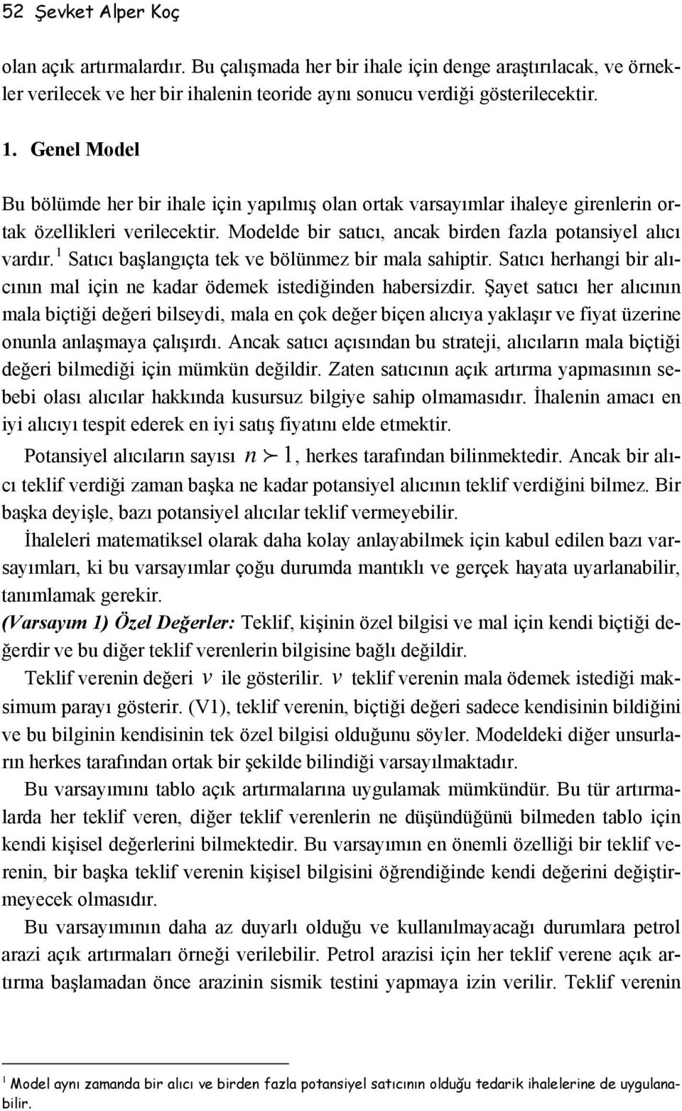 Satıcı aşlagıçta tek e ölümez r mala sahptr. Satıcı herhag r alıcıı mal ç e kadar ödemek stedğde haerszdr.