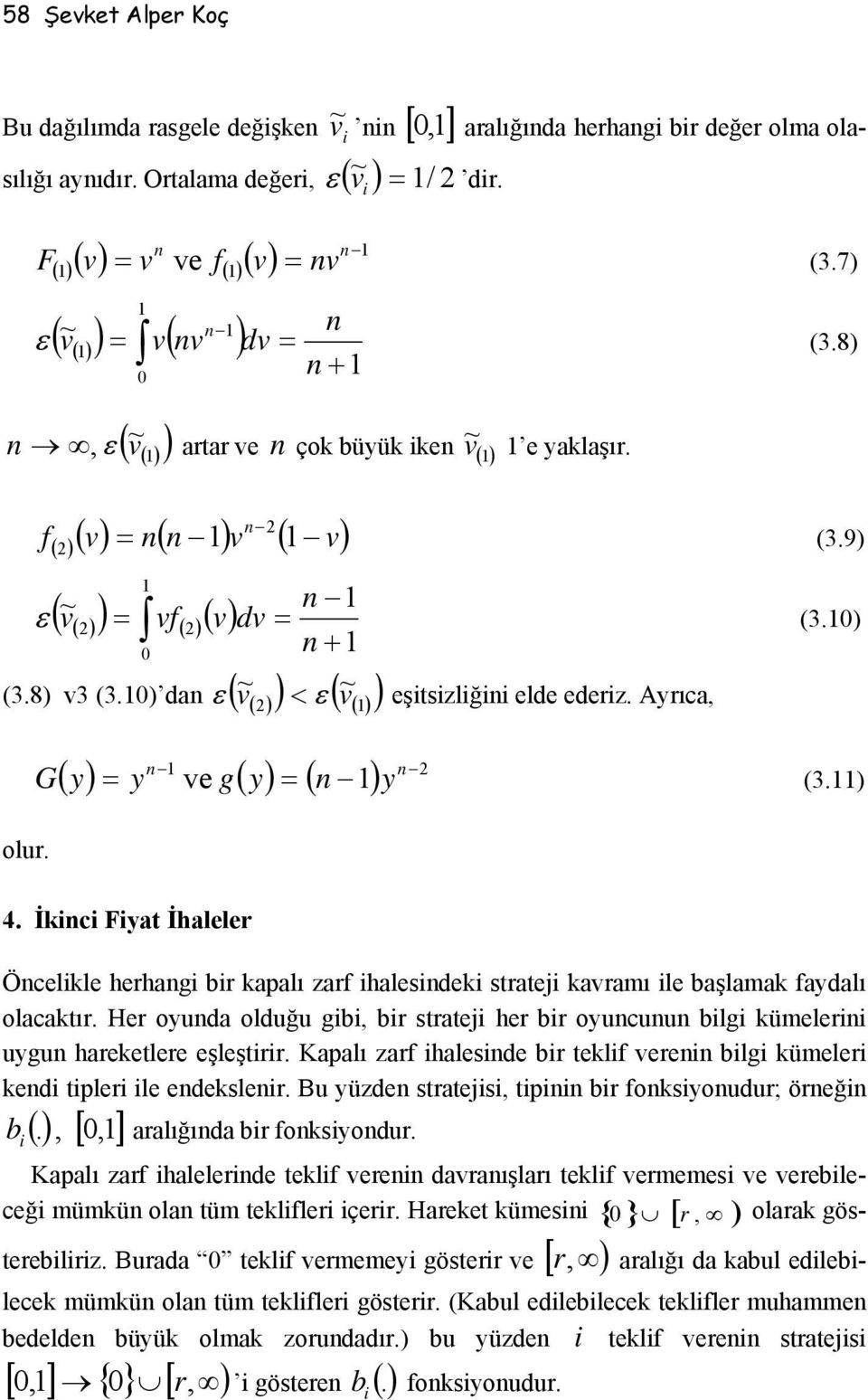 ( ) ( () ) 2 ( y) = y e g( y) = ( ) y G (3.) 4. İkc Fyat İhaleler Öcelkle herhag r kapalı zarf halesdek stratej karamı le aşlamak faydalı olacaktır.