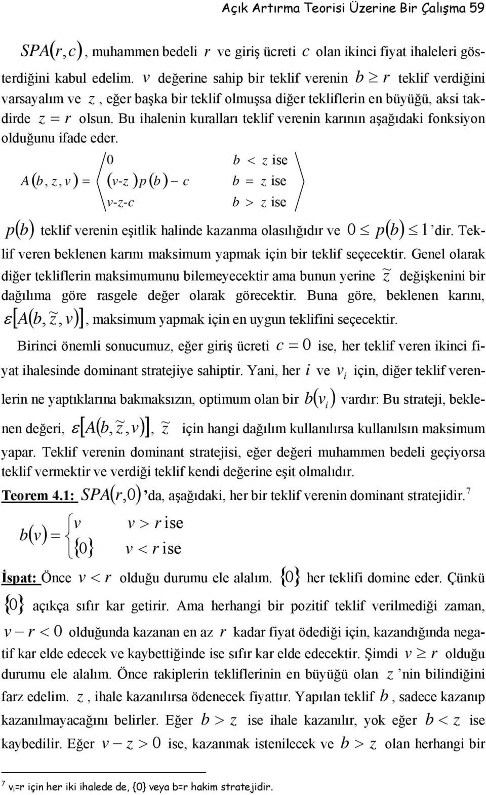 A (, z, ) = ( -z ) p( ) -z-c c < z se = z se > z se p ( ) teklf ere eştlk halde kazama olasılığıdır e p ( ) dr. Teklf ere eklee karıı maksmum yapmak ç r teklf seçecektr.