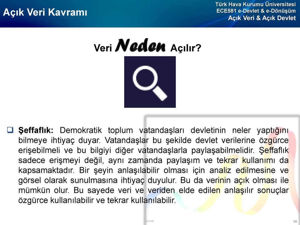 Şeffaflık sadece erişmeyi değil, aynı zamanda paylaşım ve tekrar kullanımı da kapsamaktadır.