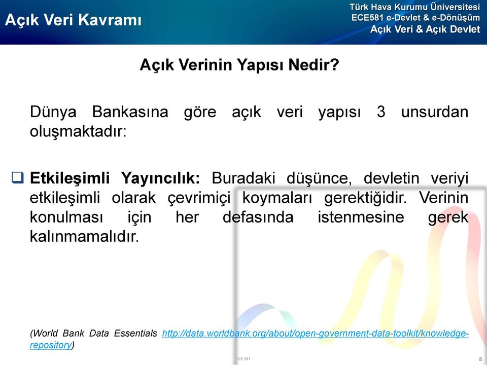 düşünce, devletin veriyi etkileşimli olarak çevrimiçi koymaları gerektiğidir.