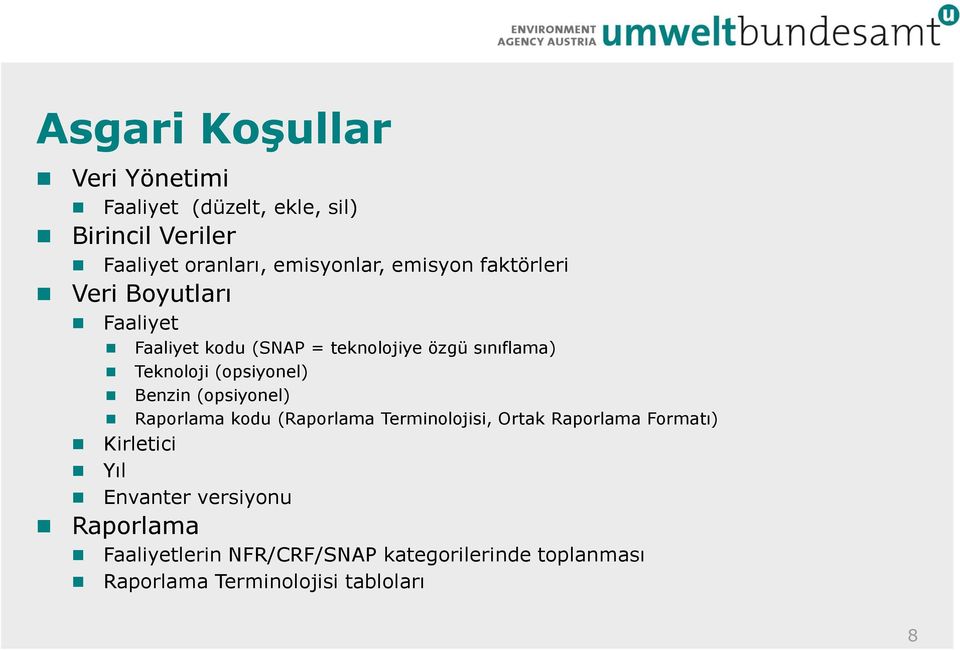 (opsiyonel) Benzin (opsiyonel) Raporlama kodu (Raporlama Terminolojisi, Ortak Raporlama Formatı) Kirletici