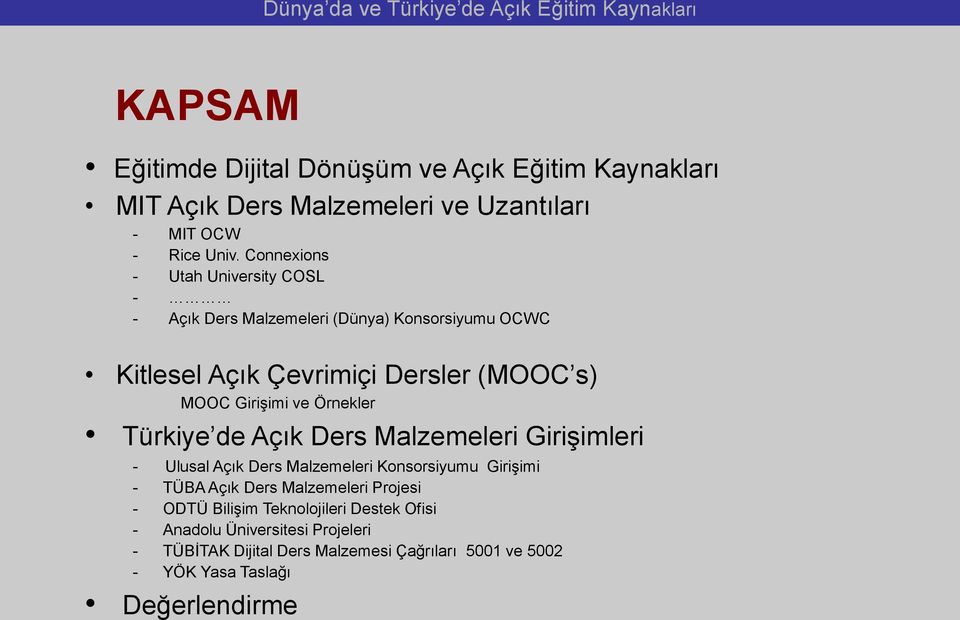 ve Örnekler Türkiye de Açık Ders Malzemeleri Girişimleri - Ulusal Açık Ders Malzemeleri Konsorsiyumu Girişimi - TÜBA Açık Ders Malzemeleri