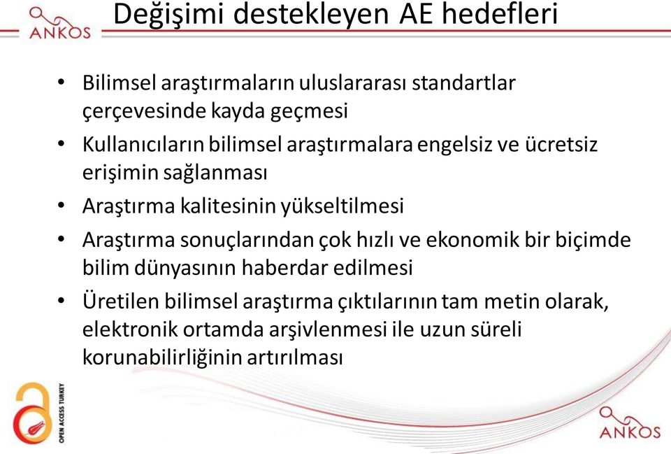 yükseltilmesi Araştırma sonuçlarından çok hızlı ve ekonomik bir biçimde bilim dünyasının haberdar edilmesi