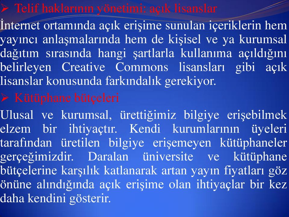 Kütüphane bütçeleri Ulusal ve kurumsal, ürettiğimiz bilgiye erişebilmek elzem bir ihtiyaçtır.