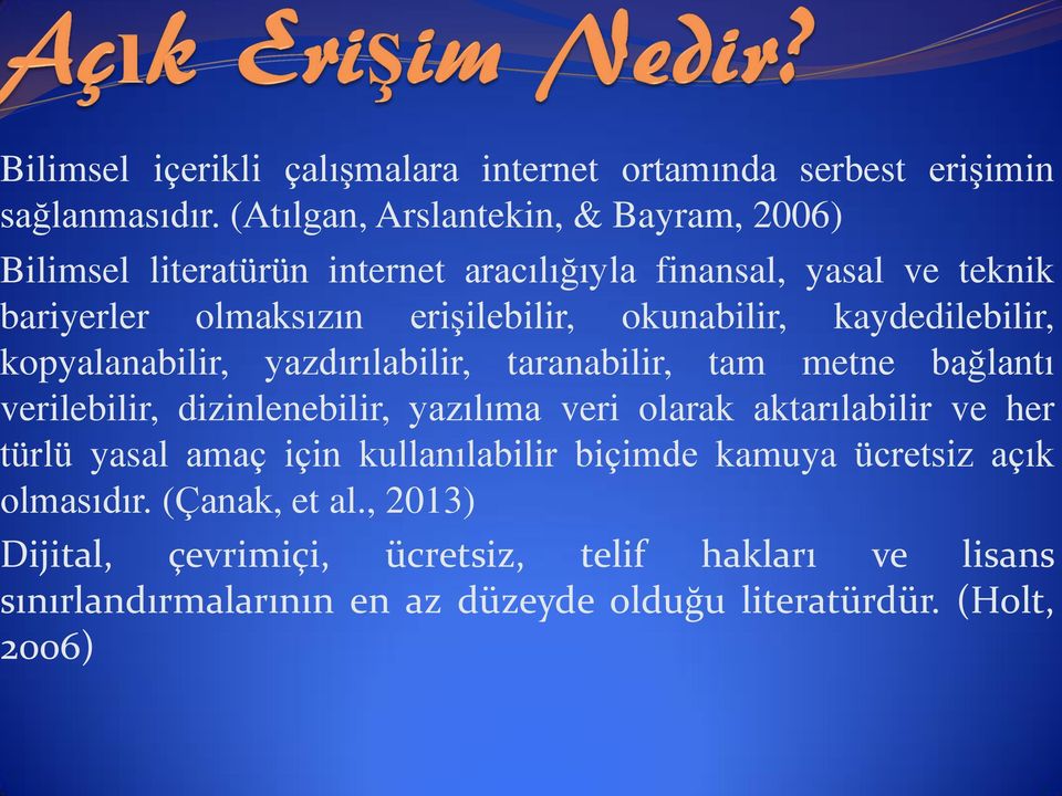 tam metne bağlantı verilebilir, dizinlenebilir, yazılıma veri olarak aktarılabilir ve her türlü yasal amaç için kullanılabilir biçimde kamuya ücretsiz