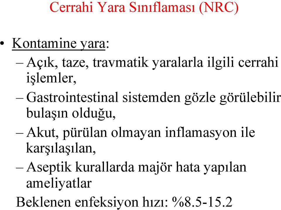 görülebilir bulaşın olduğu, Akut, pürülan olmayan inflamasyon ile