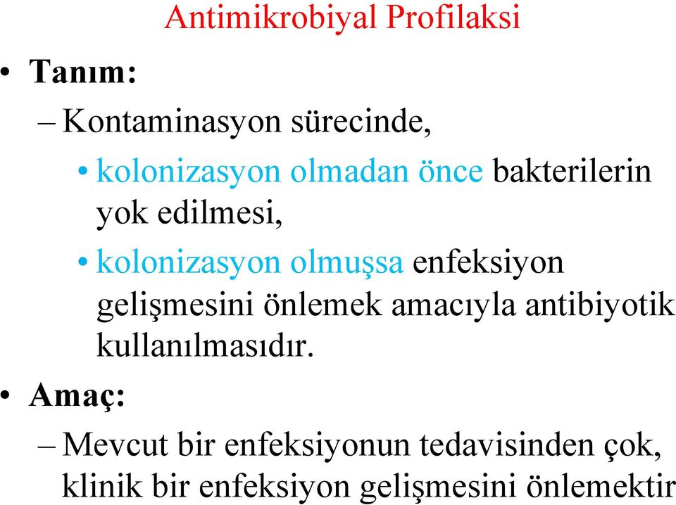 enfeksiyon gelişmesini önlemek amacıyla antibiyotik kullanılmasıdır.