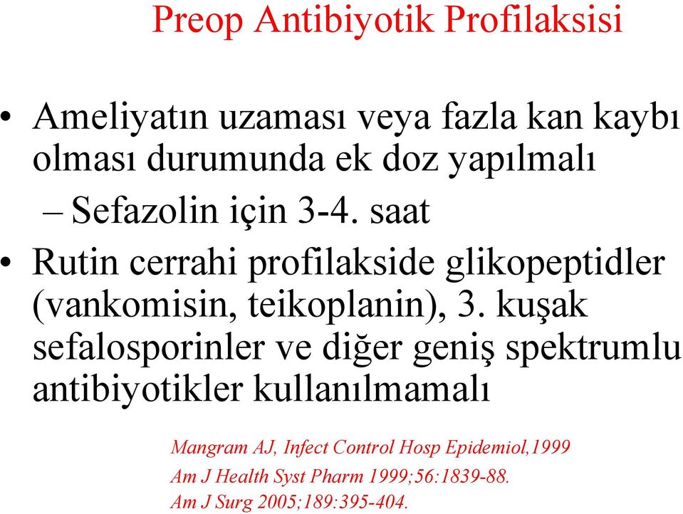 saat Rutin cerrahi profilakside glikopeptidler (vankomisin, teikoplanin), 3.