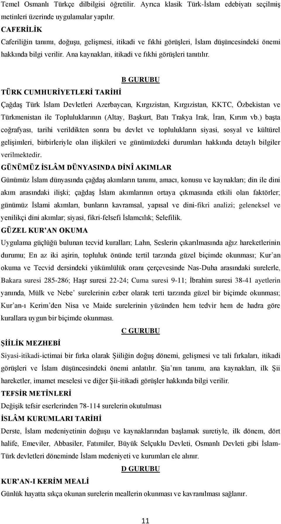 B GURUBU TÜRK CUMHURİYETLERİ TARİHİ Çağdaş Türk İslam Devletleri Azerbaycan, Kırgızistan, Kırgızistan, KKTC, Özbekistan ve Türkmenistan ile Topluluklarının (Altay, Başkurt, Batı Trakya Irak, İran,