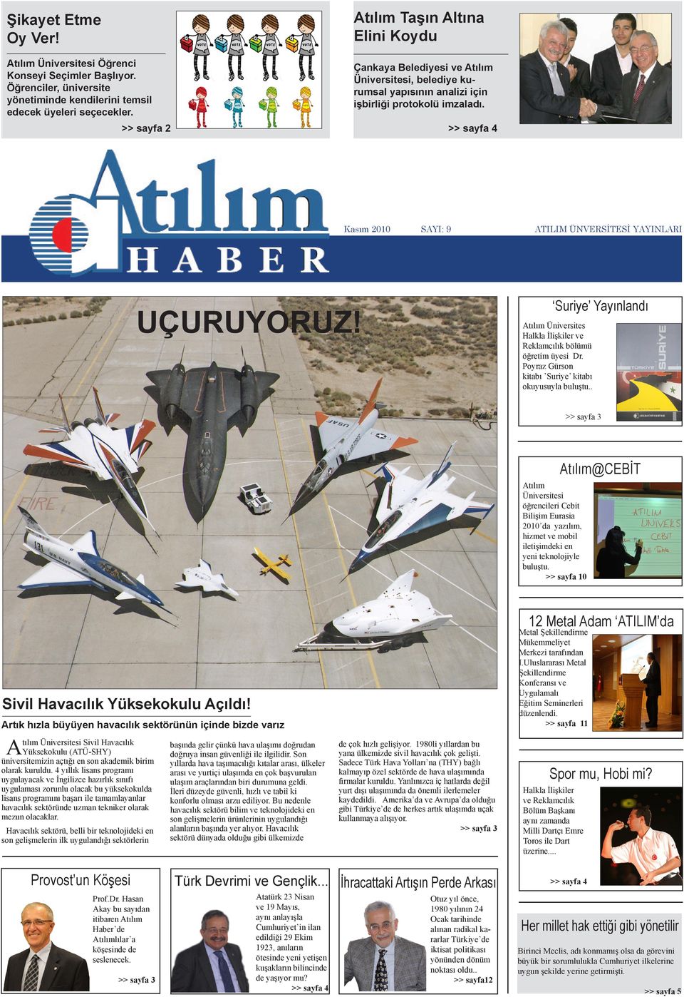 >> sayfa 2 >> sayfa 4 Kasım 2010 SAYI: 9 ATILIM ÜNVERSİTESİ YAYINLARI Suriye Yayınlandı UÇURUYORUZ! Atılım Üniversites Halkla İlişkiler ve Reklamcılık bölümü öğretim üyesi Dr.