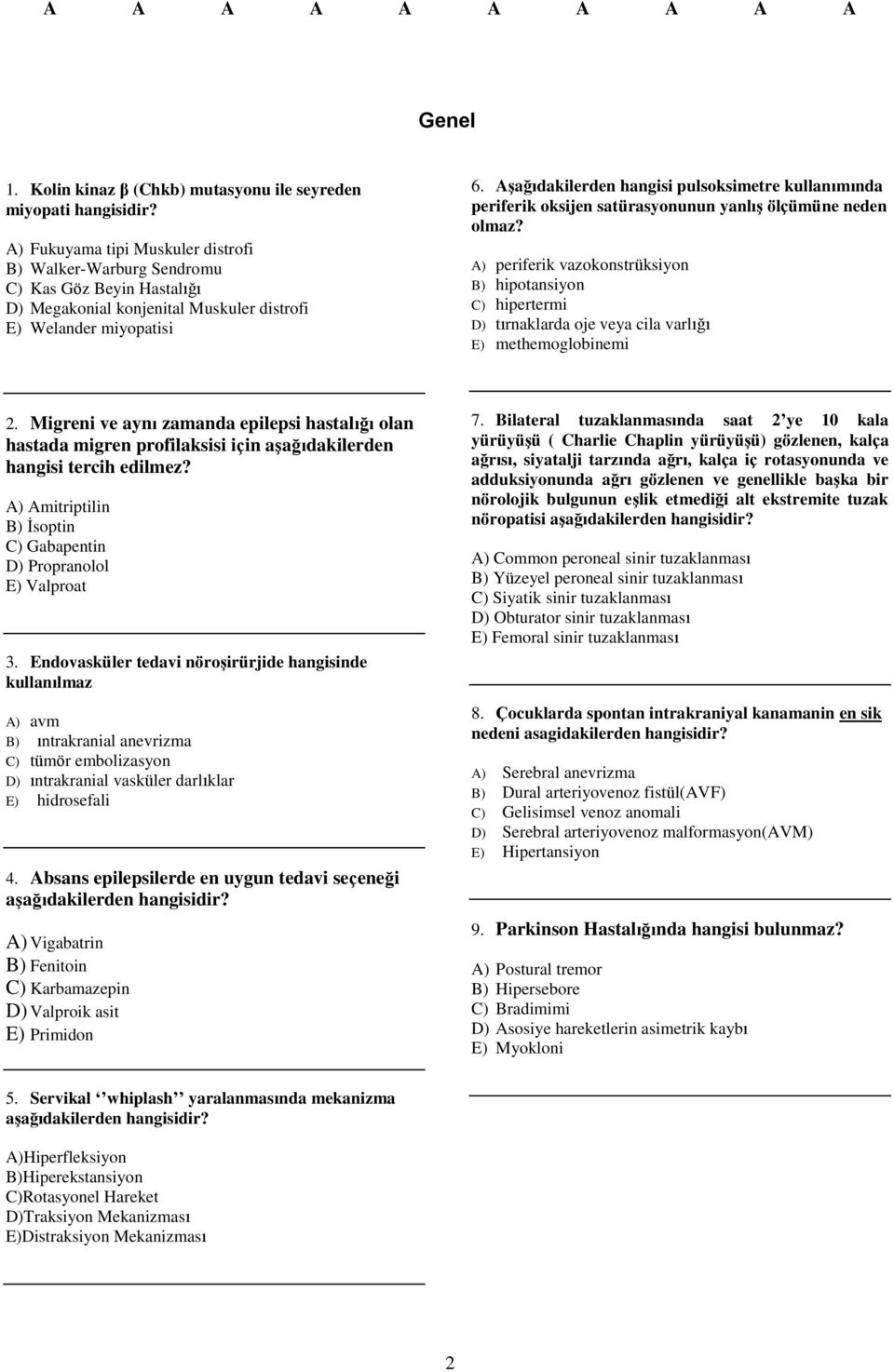 Aşağıdakilerden hangisi pulsoksimetre kullanımında periferik oksijen satürasyonunun yanlış ölçümüne neden olmaz?