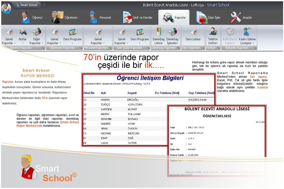 .. Herhangi bir kritere göre rapor almak mümkün olduğu gibi, tek bir iģlem e ait raporlar da hızlı bir Ģekilde alınabilir.