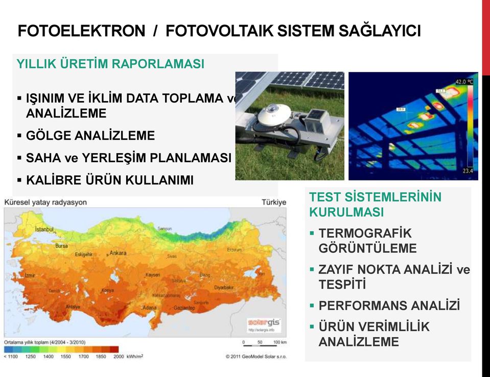 PLANLAMASI KALİBRE ÜRÜN KULLANIMI TEST SİSTEMLERİNİN KURULMASI TERMOGRAFİK