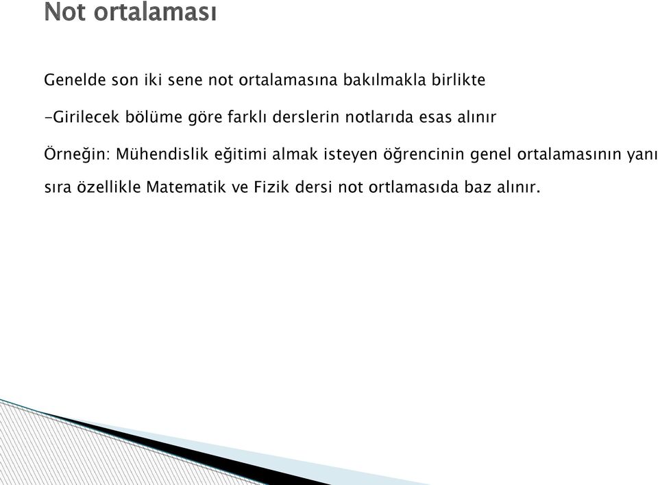 Örneğin: Mühendislik eğitimi almak isteyen öğrencinin genel